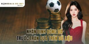 nhận định bóng đá trước trận dựa trên dữ liệu